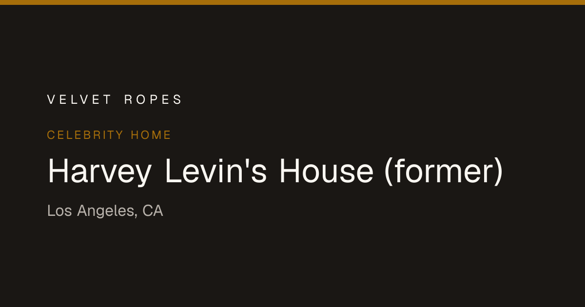 Harvey Levin's House (former), Celebrity Home in Los Angeles, CA